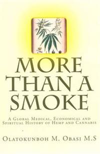 More Than a Smoke: A Global Medical, Economical and Spiritual History of Hemp and Cannabis