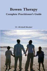 Bowen Therapy - Complete Practitioner's Guide