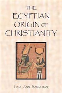 The Egyptian Origin of Christianity