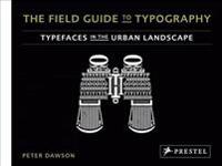 The Field Guide to Typography: Typefaces in the Urban Landscape