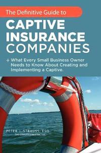 The Definitive Guide to Captive Insurance Companies