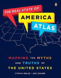 The Real State of America Atlas: Mapping the Myths and Truths of the United States