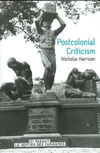 Postcolonial Criticism: History, Theory and the Work of Fiction