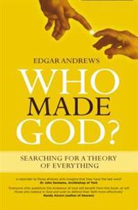 Who Made God?: Searching for a Theory of Everything