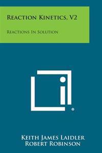 Reaction Kinetics, V2: Reactions in Solution
