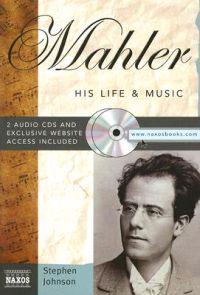Mahler: His Life & Music [With 2 CD's]