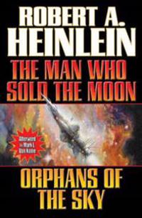 The Man Who Sold the Moon/Orphans of the Sky