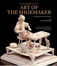 M. De Garsault's 1767 Art of the Shoemaker