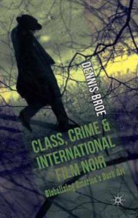 Class, Crime and International Film Noir