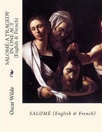 Salome: A Tragedy in One Act (English & French)