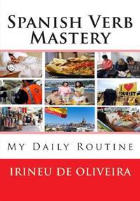 Spanish Verb Mastery: My Daily Routine