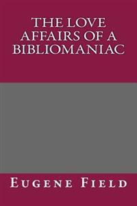 The Love Affairs of a Bibliomaniac