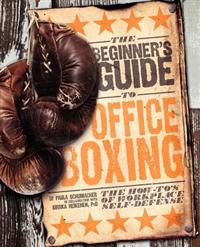 Beginner's Guide to Office Boxing: The How-To's of Workplace Self-Defense