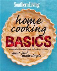 Southern Living Home Cooking Basics: A Complete Illustrated Guide to Southern Cooking