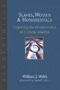 Slaves, Women and Homosexuals: Exploring the Hermeneutics of Cultural Analysis