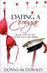 Dating a Cougar: Book One of Never Too Late Series