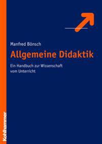 Allgemeine Didaktik: Ein Handbuch Zur Wissenschaft Vom Unterricht
