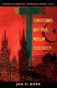 Christians: Why This Muslim Violence