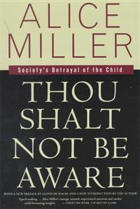 Thou Shalt Not Be Aware: Society's Betrayal of the Child