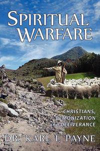 Spiritual Warfare: Christians, Demonization and Deliverance