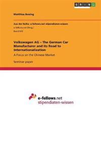 Volkswagen AG - The German Car Manufacturer and its Road to Internationalization