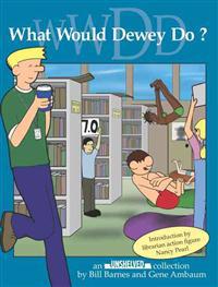 What Would Dewey Do?: An Unshelved Collection