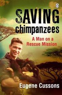 Saving Chimpanzees: A Man on a Rescue Mission