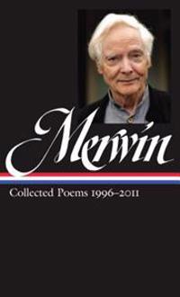 W.S. Merwin: Collected Poems 1996-2011: (Library of America #241)