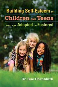 Building Self-esteem in Children Who are Adopted or Fostered
