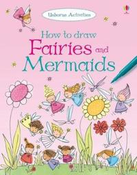 How to Draw Fairies and Mermaids