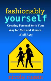 Fashionably Yourself: Creating Personal Style Your Way for Men and Women of All Ages