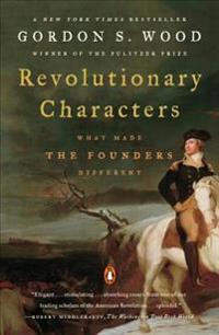 Revolutionary Characters: What Made the Founders Different