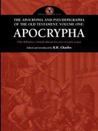 The Apocrypha and Pseudephigrapha of the Old Testament, Volume One: Apocrypha