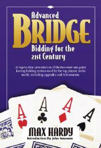 Advanced Bridge Bidding for the 21st Century: An Up-To-Date Presentation of the Two-Over-One Game Forcing Bidding System Used by the Top Players in th