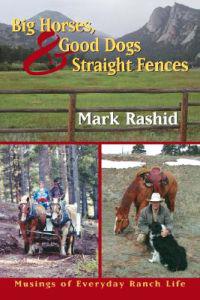 Big Horses, Good Dogs, and Straight Fences: Musings of Everyday Ranch Life