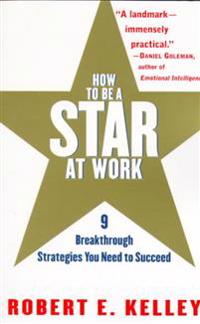How to Be a Star at Work: 9 Breakthrough Strategies You Need to Succeed