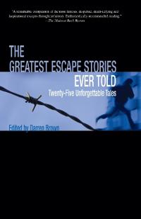The Greatest Escape Stories Ever Told