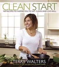 Clean Start: 100 Recipes to Inspire You to Eat Clean and Live Well