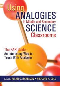 Using Analogies in Middle & Secondary Science Classrooms