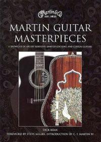 Martin Guitar Masterpieces: A Showcase of Artists' Editions, Limited Editions and Custom Guitars