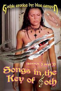Songs in the Key of Goth Books 1 & 2