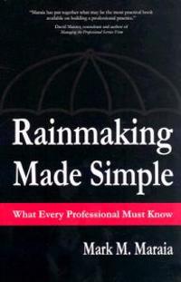 Rainmaking Made Simple What Every Professional Must Know