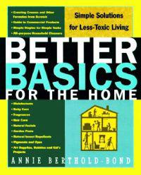 Better Basics for the Home: Simple Solutions for Less Toxic Living