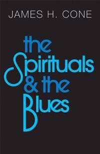 The Spirituals and the Blues