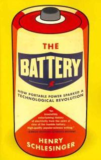 The Battery: How Portable Power Sparked a Technological Revolution