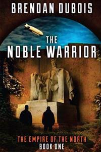 The Noble Warrior: Empire of the North: Book One
