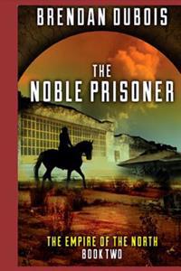 The Noble Prisoner: Empire of the North: Book Two