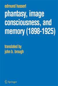 Phantasy, Image Consciousness, And Memory, 1898-1925