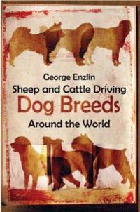 Sheep and Cattle Driving Dog Breeds Around the World