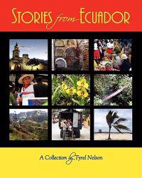 Stories from Ecuador: A Collection by Tyrel Nelson